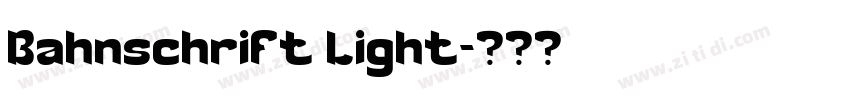 Bahnschrift Light字体转换 Bahnschrift Light字体转换